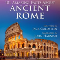 101 Amazing Facts about Ancient Rome by Goldstein, Jack